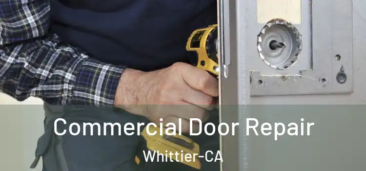 Commercial Door Repair Whittier-CA