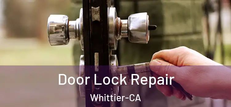 Door Lock Repair Whittier-CA